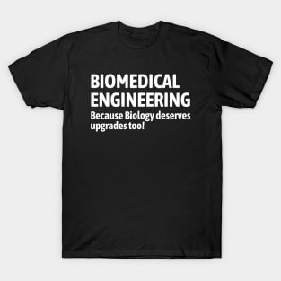 BME: Because biology deserves upgrades too T-Shirt